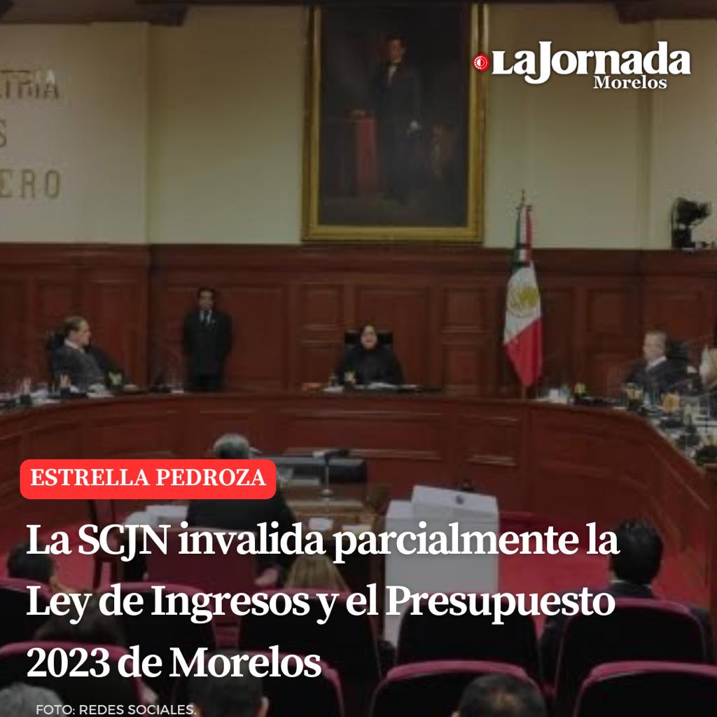 La SCJN invalida parcialmente la Ley de Ingresos y el Presupuesto 2023 de Morelos