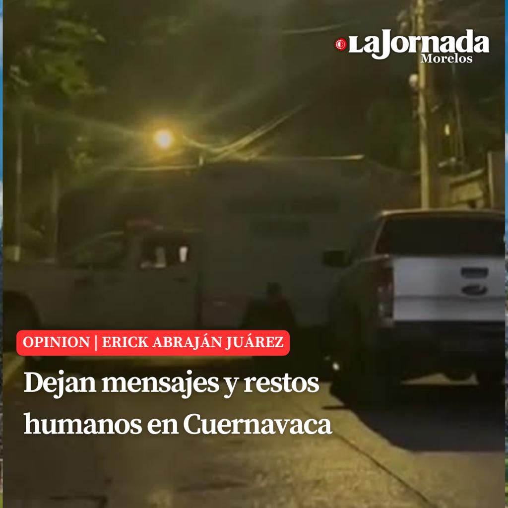 Dejan mensajes y restos humanos en Cuernavaca