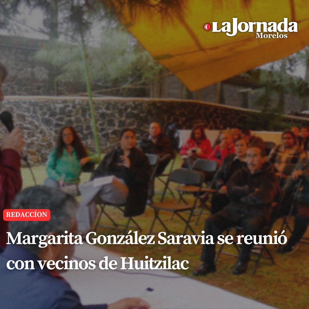 Margarita González Saravia se reunió con vecinos de Huitzilac