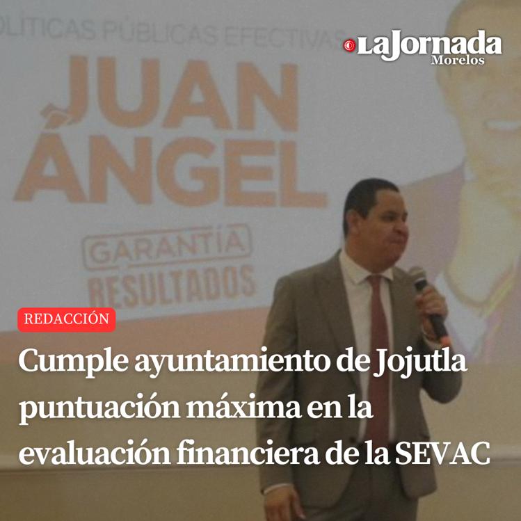 Cumple ayuntamiento de Jojutla puntuación máxima en la evaluación financiera de la SEVAC
