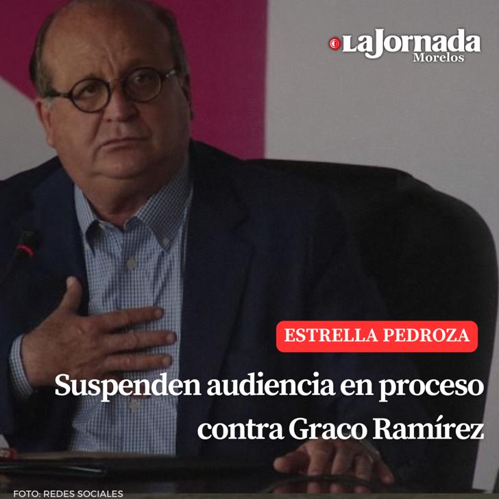 Suspenden audiencia en proceso contra Graco Ramírez