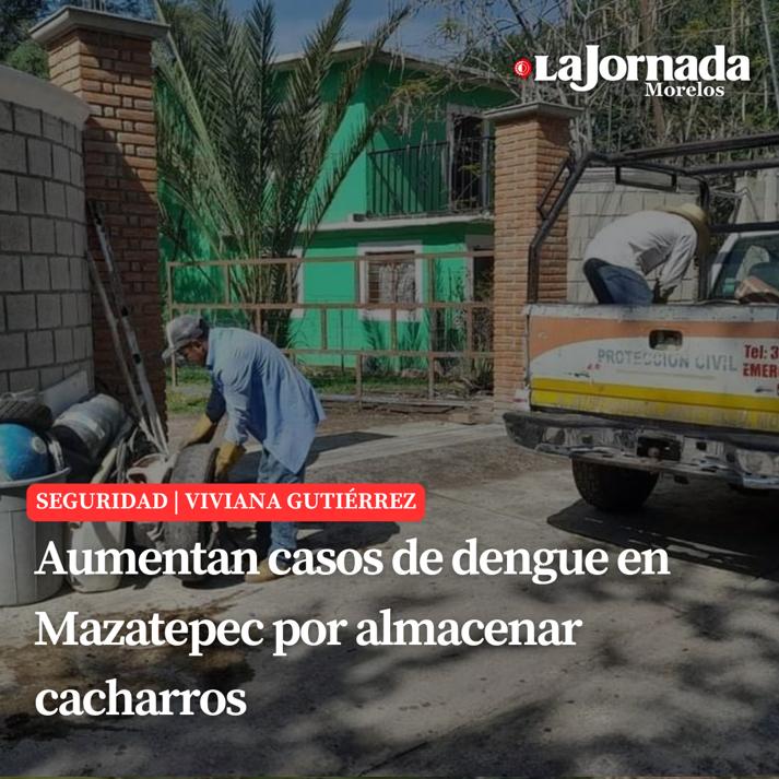 Aumentan casos de dengue en Mazatepec por almacenar cacharros