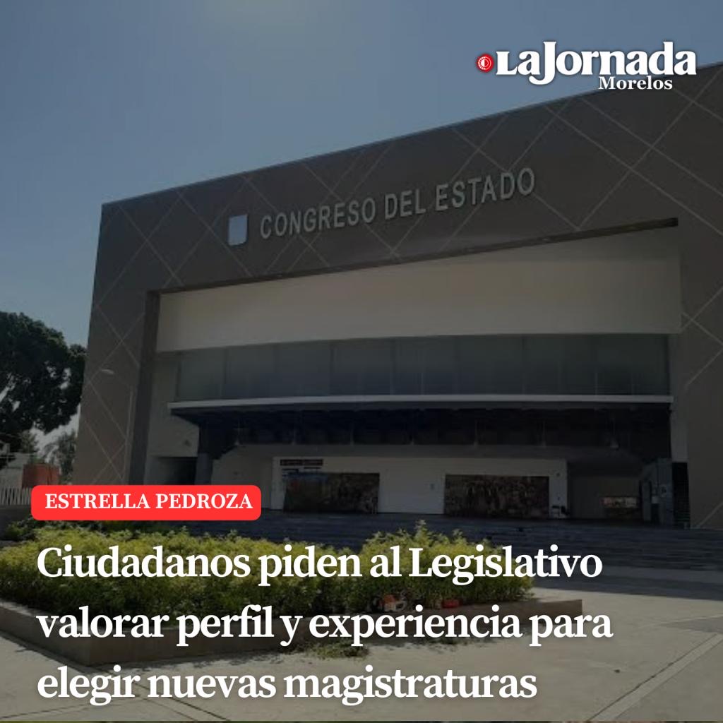 Ciudadanos piden al Legislativo valorar perfil y experiencia para elegir nuevas magistraturas