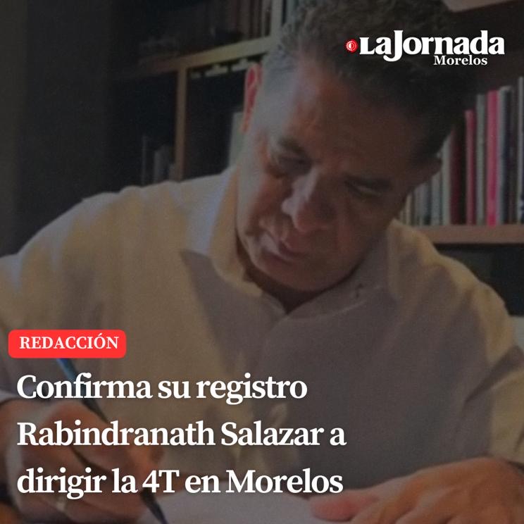 Confirma su registro Rabindranath Salazar a dirigir la 4T en Morelos