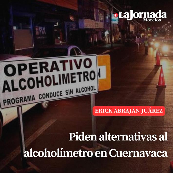 Piden alternativas al alcoholímetro en Cuernavaca