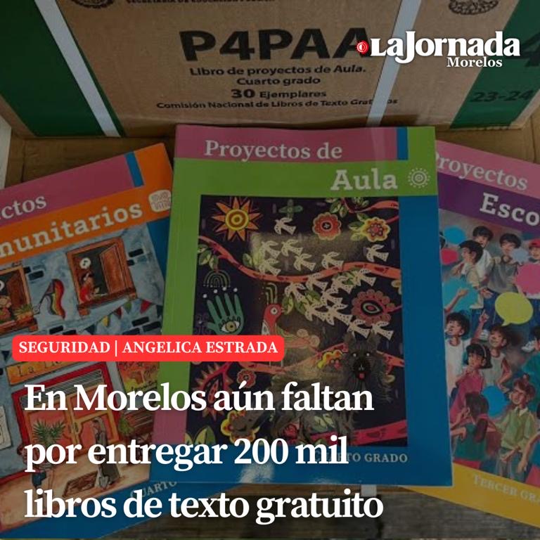En Morelos aún faltan por entregar 200 mil libros de texto gratuito
