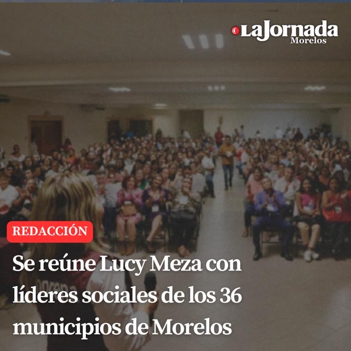 Se reúne Lucy Meza con líderes sociales de los 36 municipios de Morelos