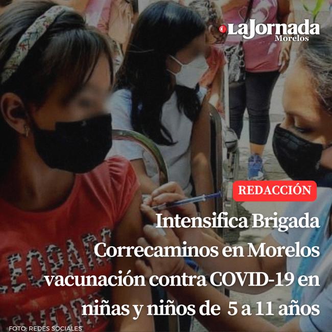 Intensifica Brigada Correcaminos en Morelos vacunación contra COVID-19 en niñas y niños de 5 a 11 años
