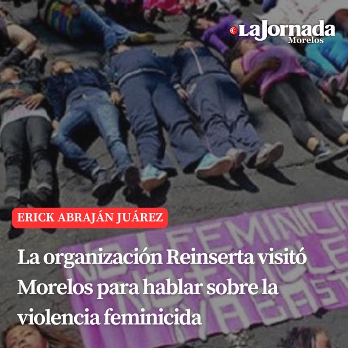 La organización Reinserta visitó Morelos para hablar sobre la violencia feminicida