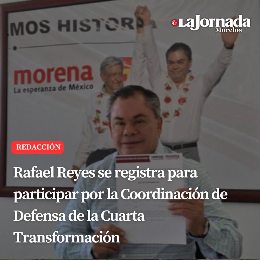Rafael Reyes se registra para participar por la Coordinación de Defensa de la Cuarta Transformación