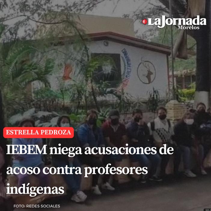 IEBEM niega acusaciones de acoso contra profesores indígenas