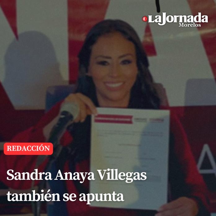 Sandra Anaya Villegas también se apunta