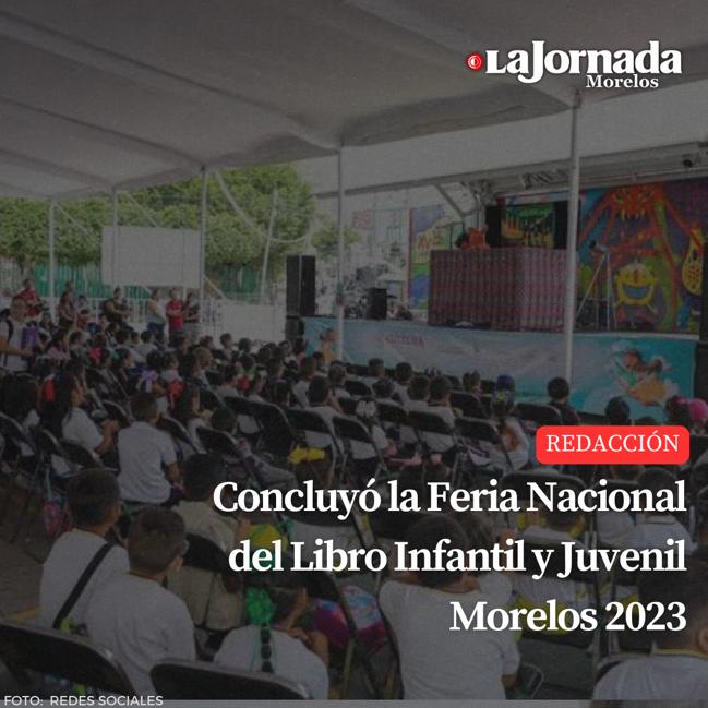 Concluyó la Feria Nacional del Libro Infantil y Juvenil Morelos 2023