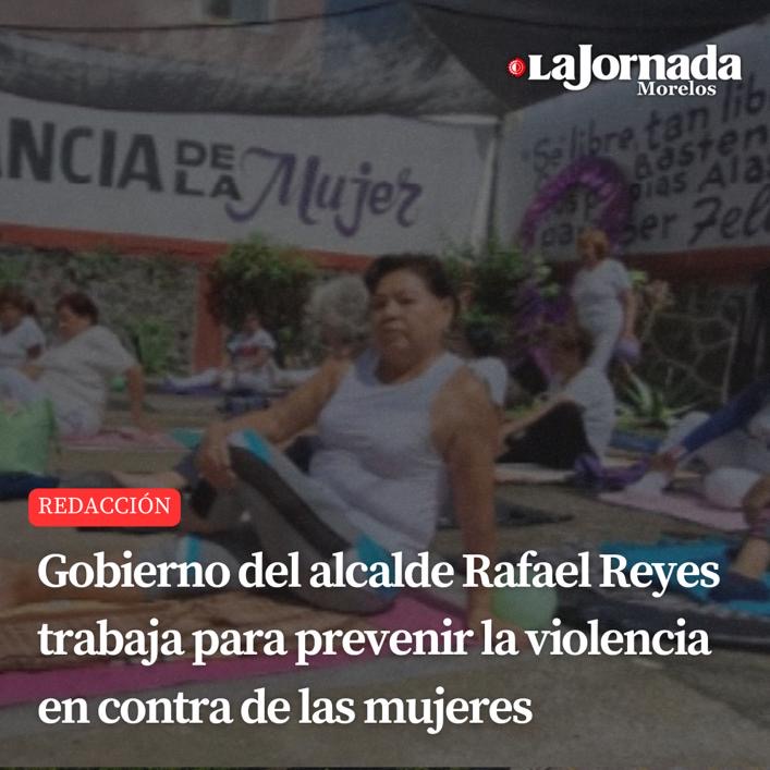 Gobierno del alcalde Rafael Reyes trabaja para prevenir la violencia en contra de las mujeres