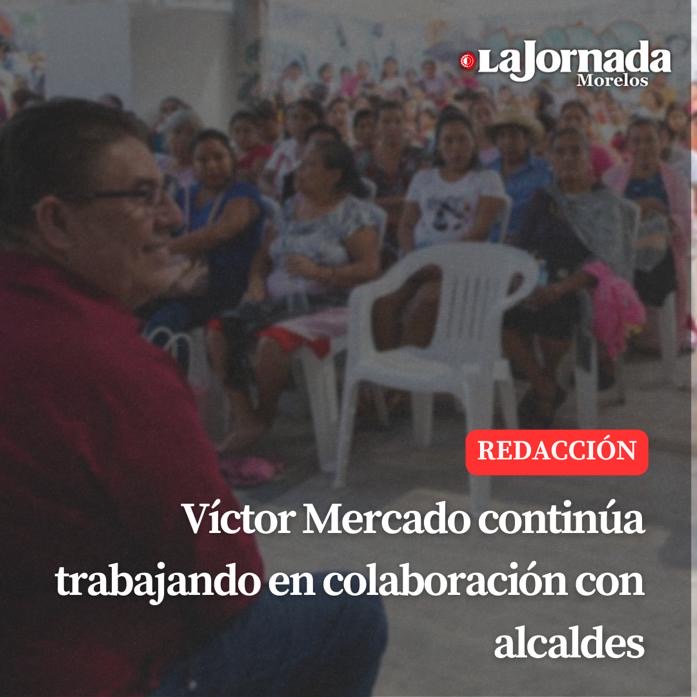 Víctor Mercado continúa trabajando en colaboración con alcaldes
