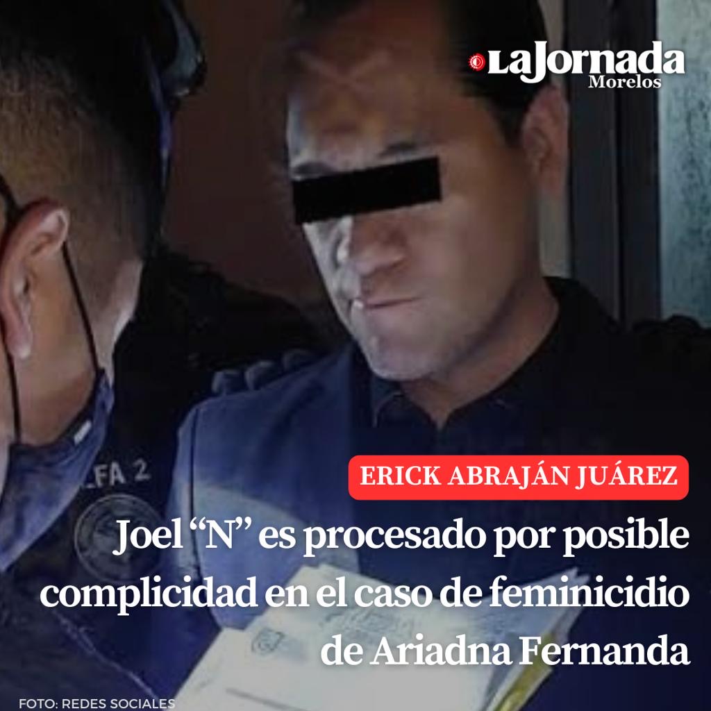 Joel “N” es procesado por posible complicidad en el caso de feminicidio de Ariadna Fernanda