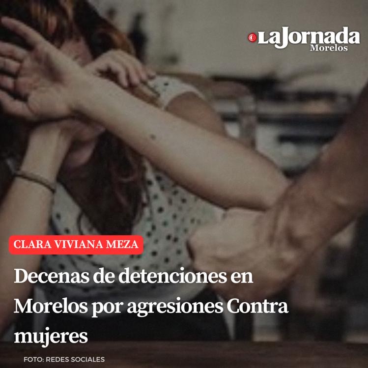 Decenas de detenciones en Morelos por agresiones contra mujeres