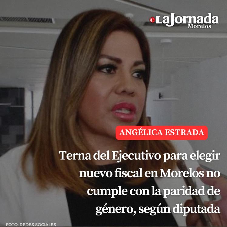Terna del Ejecutivo para elegir nuevo fiscal en Morelos no cumple con la paridad de género, según diputada
