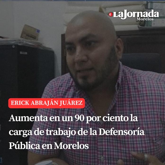 Aumenta en un 90 por ciento la carga de trabajo de la Defensoría Pública en Morelos
