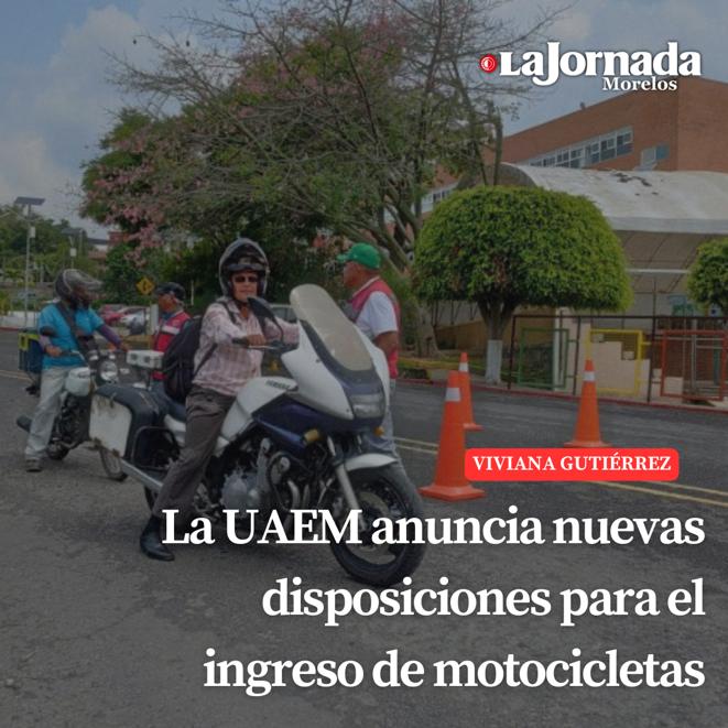 La UAEM anuncia nuevas disposiciones para el ingreso de motocicletas