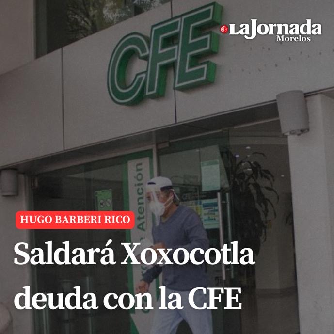 Saldará Xoxocotla deuda con la CFE