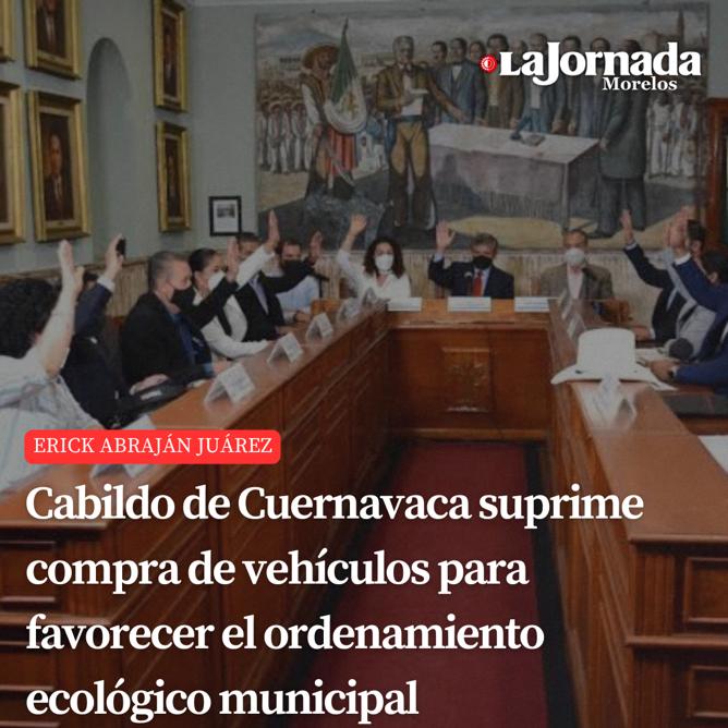 Cabildo de Cuernavaca suprime compra de vehículos para favorecer el ordenamiento ecológico municipal