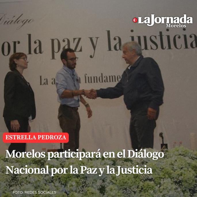 Morelos participará en el Diálogo Nacional por La Paz y la Justicia