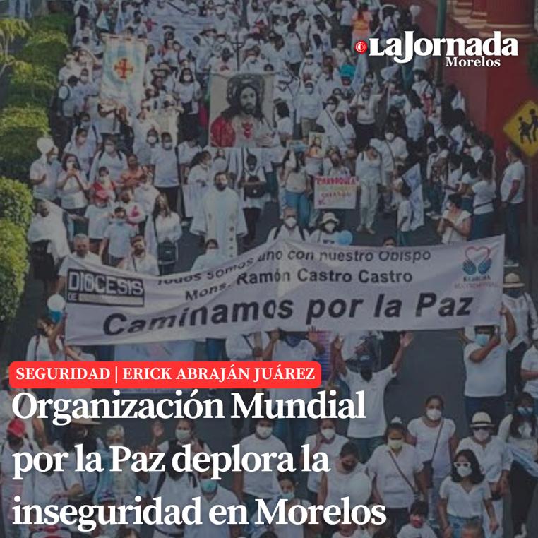 Organización Mundial por la Paz deplora la inseguridad en Morelos