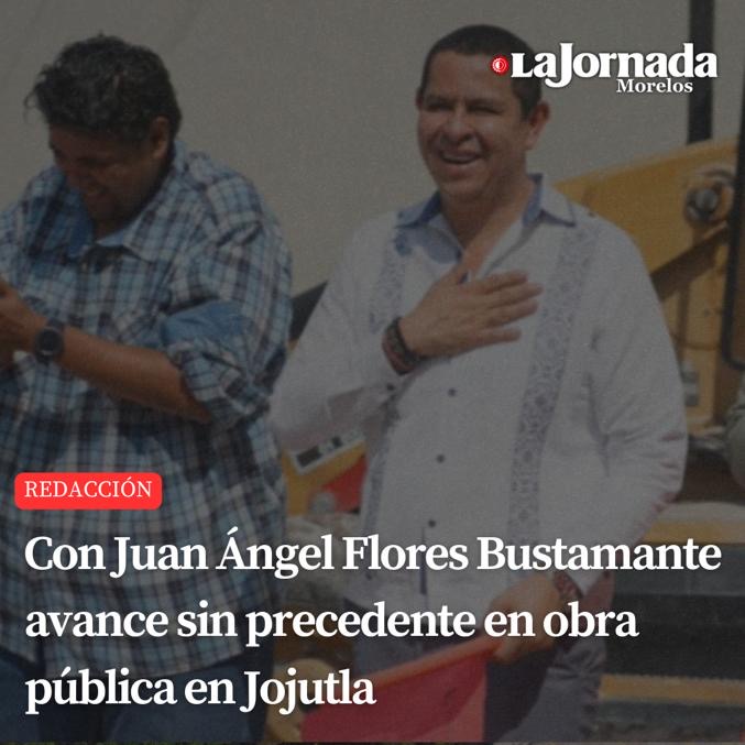 Con Juan Ángel Flores Bustamante avance sin precedente en obra pública en Jojutla