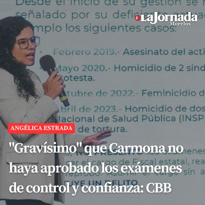 “Gravísimo” que Carmona no haya aprobado los exámenes de control y confianza: CBB