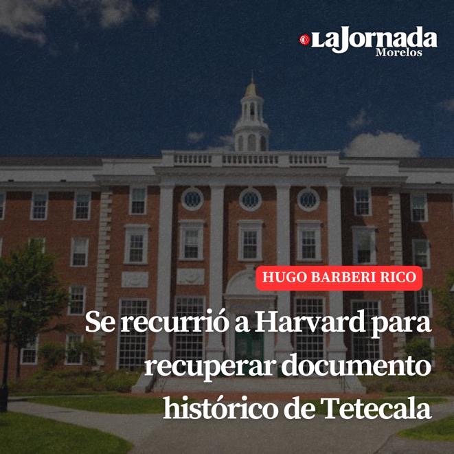Se recurrió a Harvard para recuperar documento histórico de Tetecala