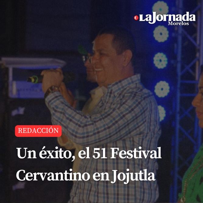 Un éxito, el 51 Festival Cervantino en Jojutla