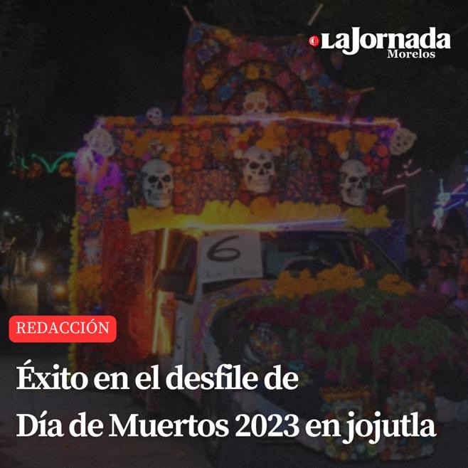 Éxito en el desfile de Día de Muertos 2023 en Jojutla