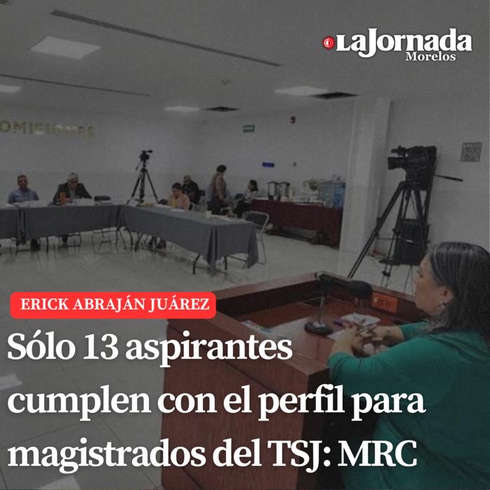 Sólo 13 aspirantes cumplen con el perfil para magistrados del TSJ: MRC