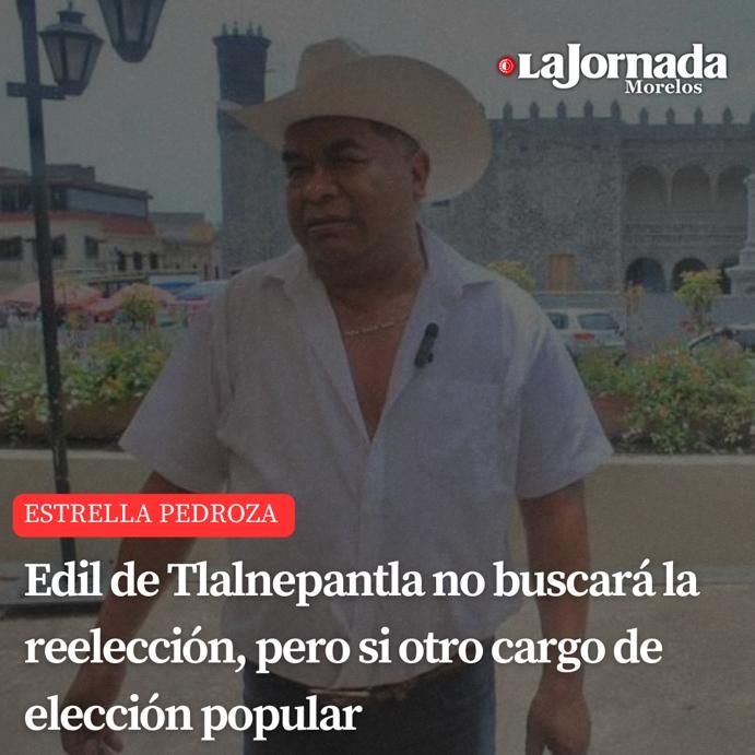 Edil de Tlalnepantla no buscará la reelección, pero si otro cargo de elección popular