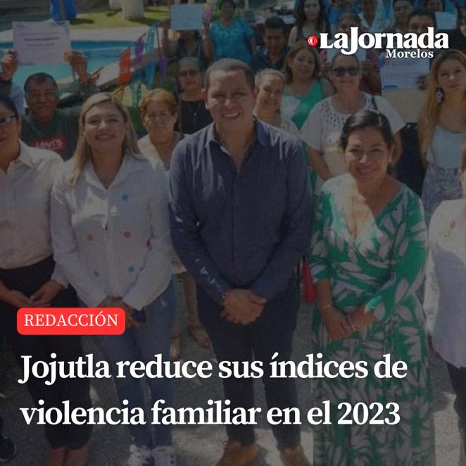 Jojutla reduce sus índices de violencia familiar en el 2023