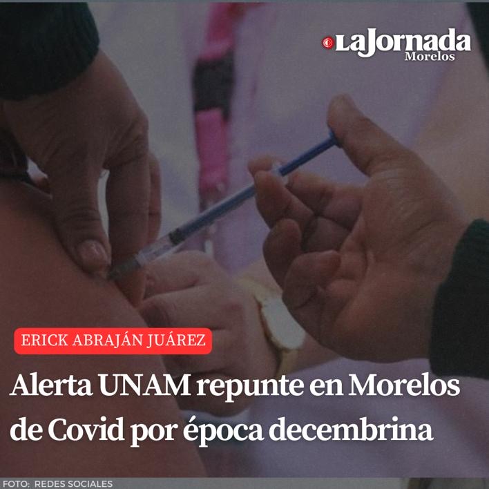 Alerta UNAM repunte en Morelos de Covid por época decembrina
