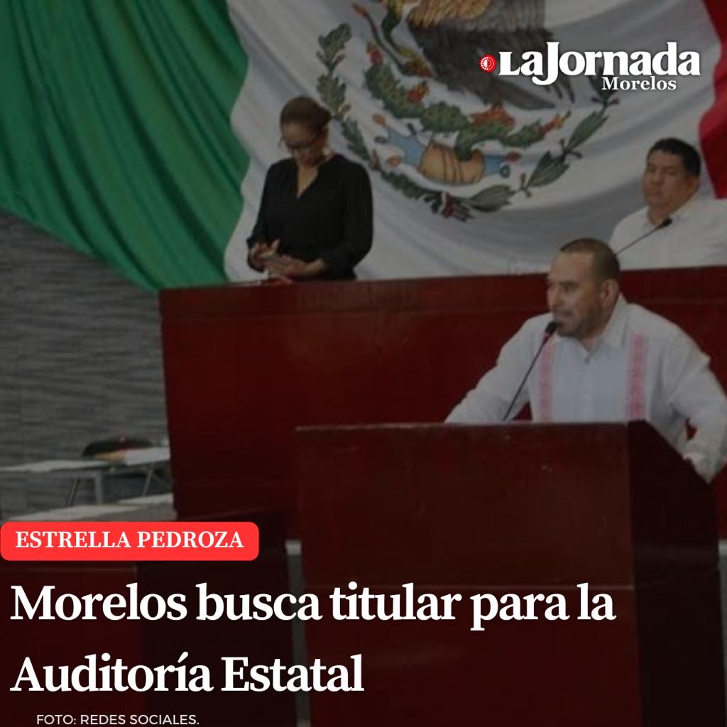 Morelos busca titular para la Auditoría Estatal