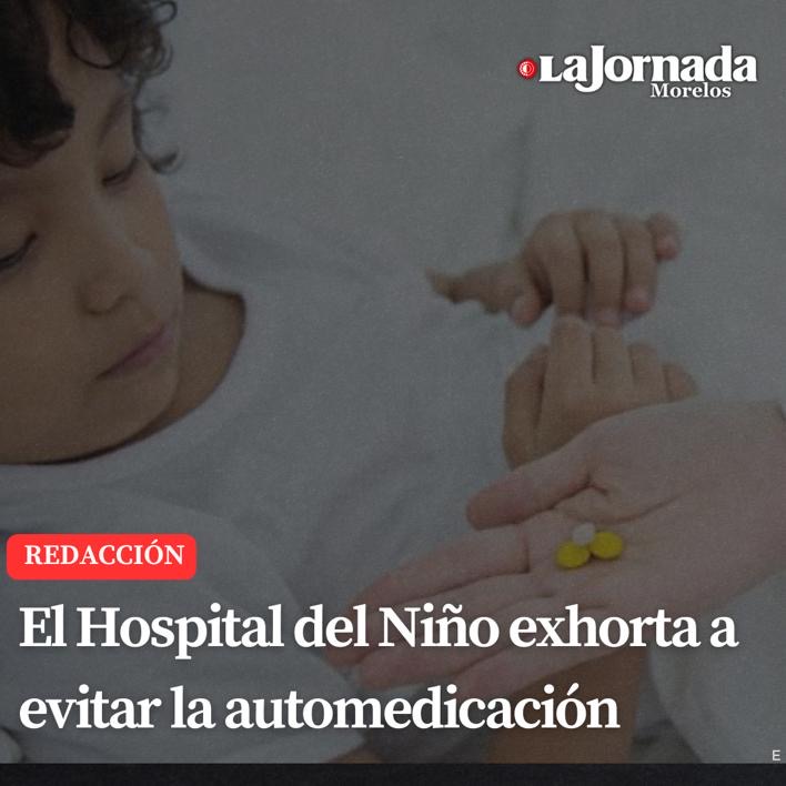 El Hospital del Niño exhorta a evitar la automedicación