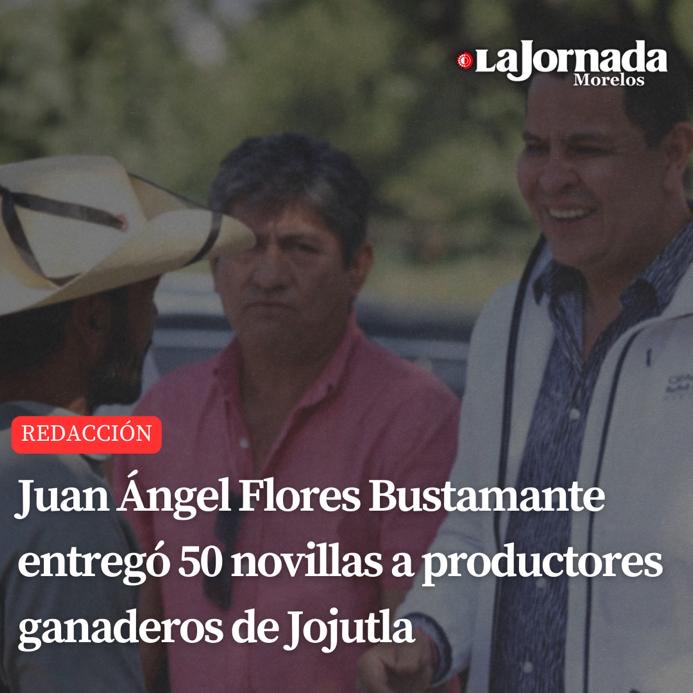 Juan Ángel Flores Bustamante entregó 50 novillas a productores ganaderos de Jojutla