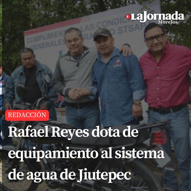 Rafael Reyes dota de equipamiento al sistema de agua de Jiutepec