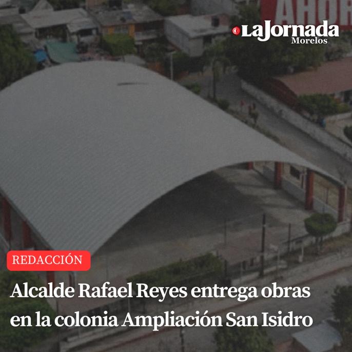 Alcalde Rafael Reyes entrega obras en la colonia Ampliación San Isidro