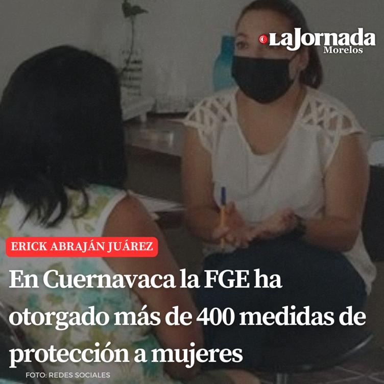 En Cuernavaca la FGE ha otorgado más de 400 medidas de protección a mujeres