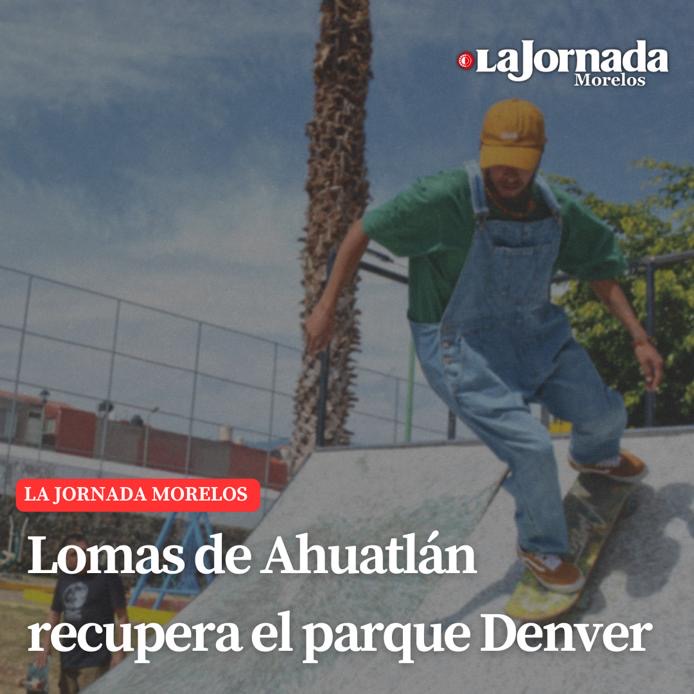 Lomas de Ahuatlán recupera el parque Denver