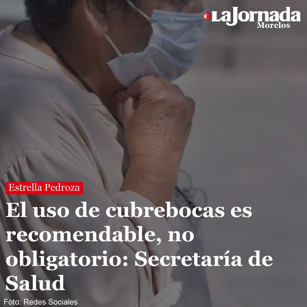 El uso de cubrebocas es recomendable, no obligatorio: Secretaría de Salud