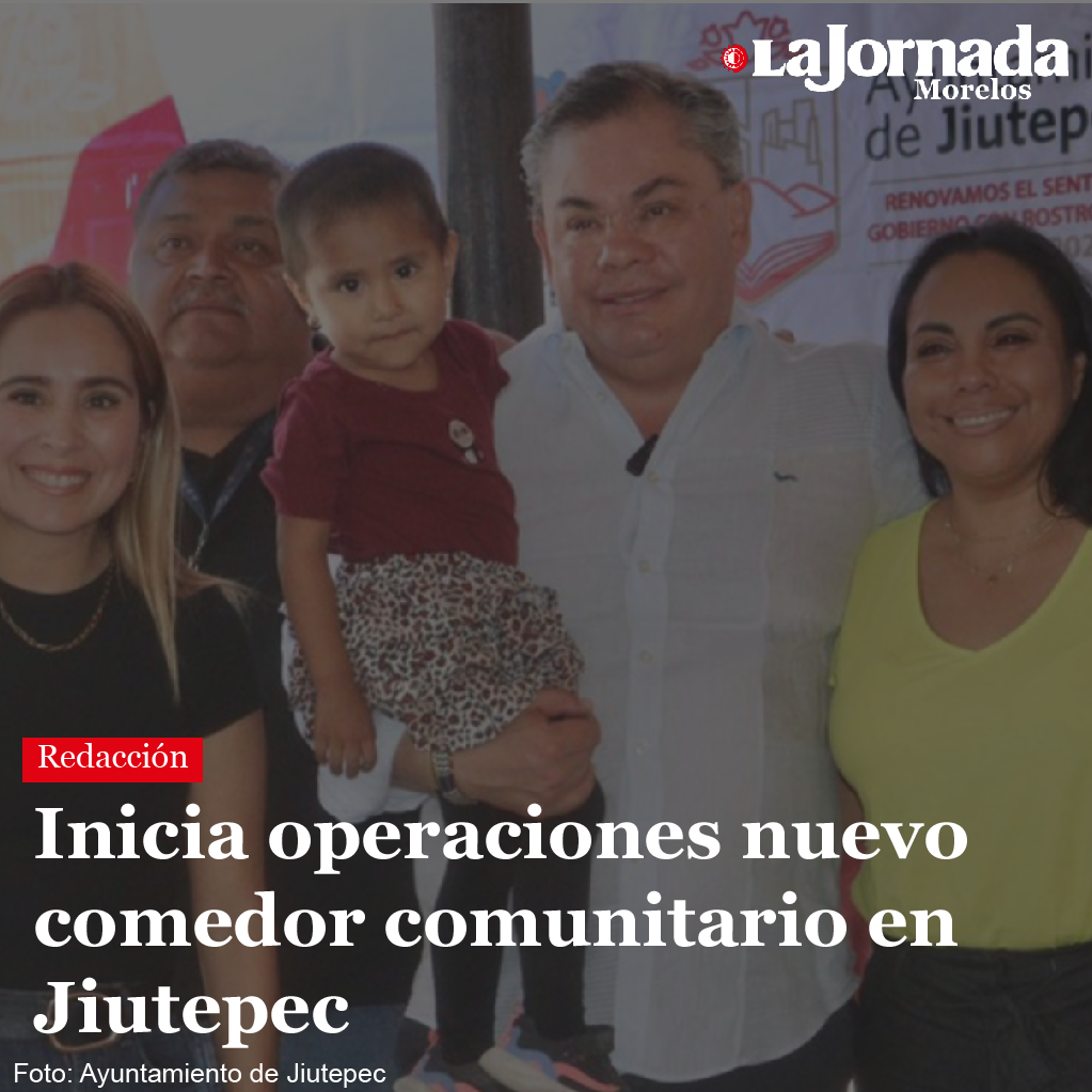 Inicia operaciones nuevo comedor comunitario en Jiutepec