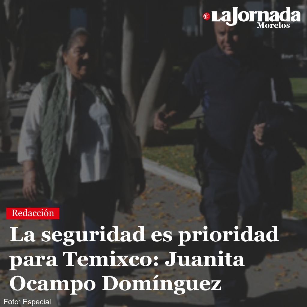La seguridad es prioridad para Temixco: Juanita Ocampo Domínguez