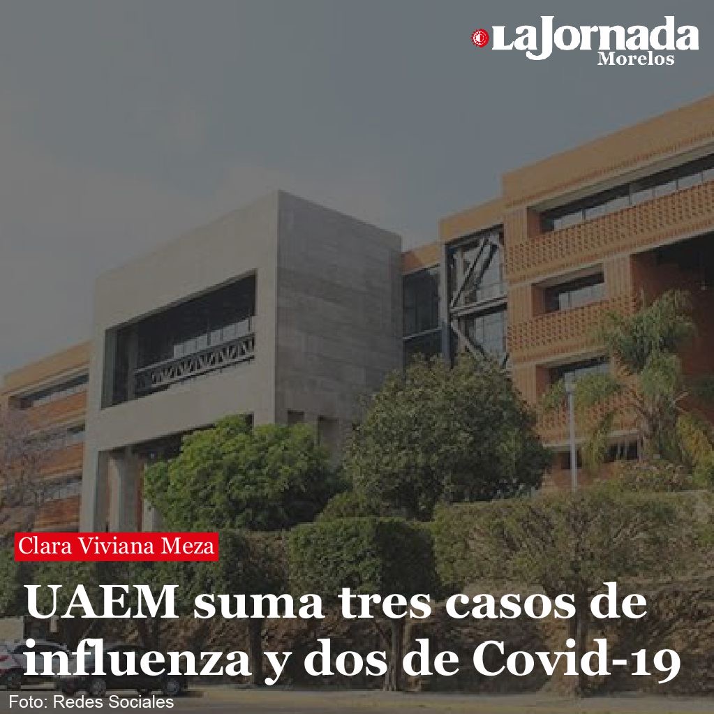 UAEM suma tres casos de influenza y dos de Covid-19