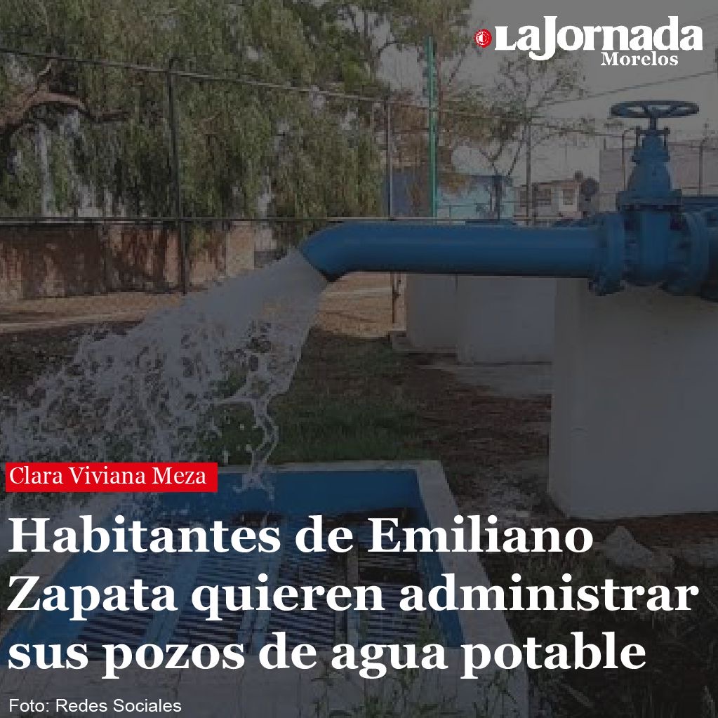 Habitantes de Emiliano Zapata quieren administrar sus pozos de agua potable