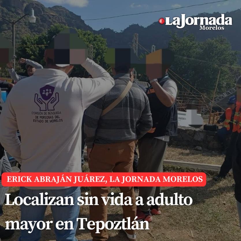 Localizan sin vida a adulto mayor en Tepoztlán